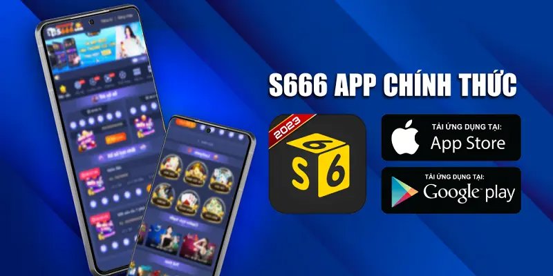 Hướng Dẫn Tải App S666 Nhanh Chóng, Mới Nhất Năm 2024